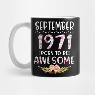 September 1971 Born To Be Awesome Happy Birthday 49 Years old to me you mommy sister daughter Mug